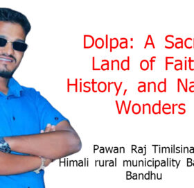 Dolpa: A Sacred Land of Faith, History, and Natural Wonders